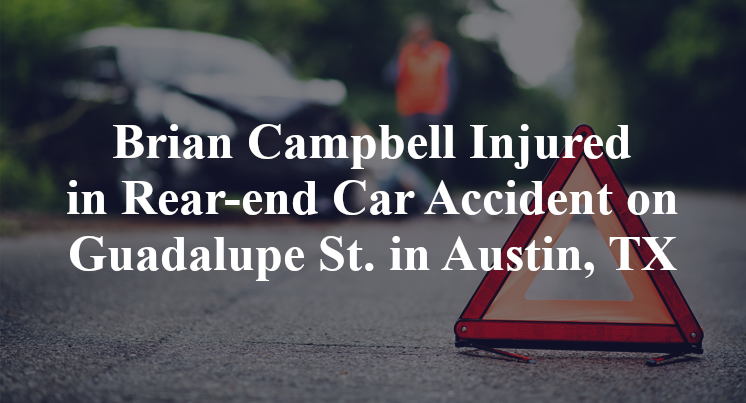 Brian Campbell Injured in Rear-end Car Accident on Guadalupe St. in Austin, TX