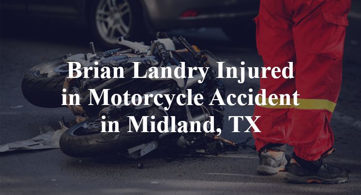 Brian Landry Motorcycle Accident in Midland, TX