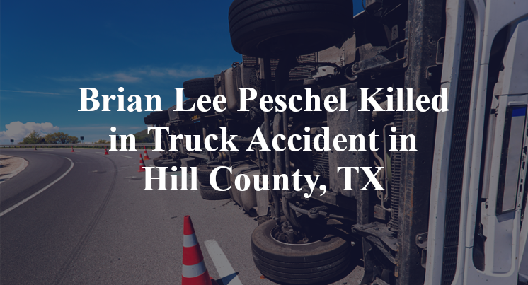 Brian Lee Peschel Killed in Truck Accident in Hill County, TX
