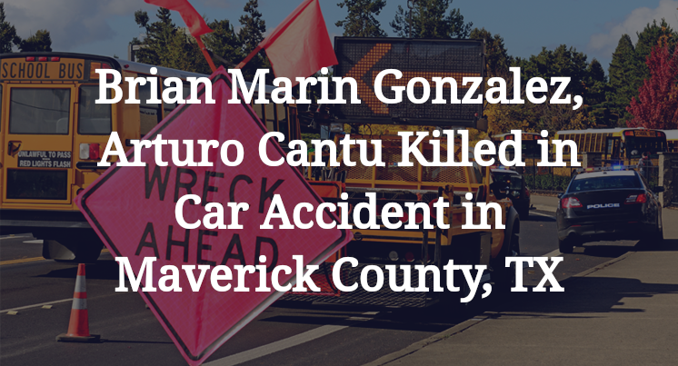 Brian Marin Gonzalez, Arturo Cantu Killed in Car Accident in Maverick County, TX