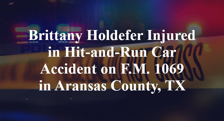 Brittany Holdefer Injured in Hit-and-Run Car Accident on F.M. 1069 in Aransas County, TX