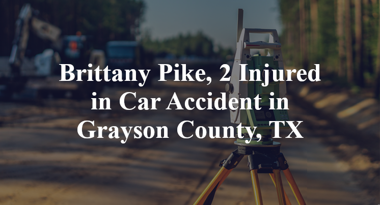 Brittany Pike, 2 Injured in Car Accident in Grayson County, TX