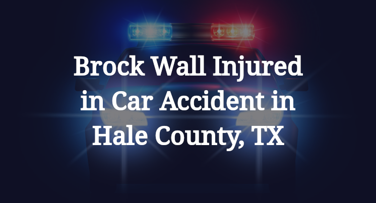 Brock Wall Car Accident in Hale County, TX