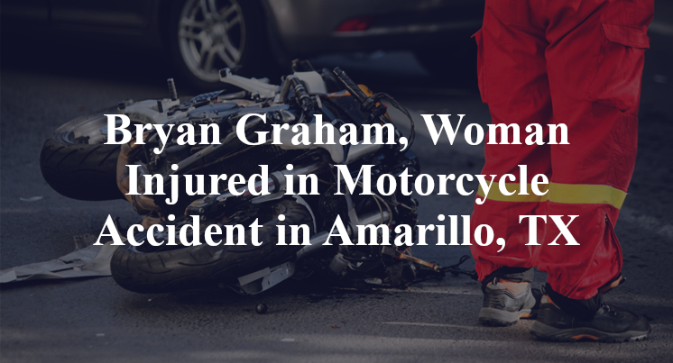 Bryan Graham, Woman Injured in Motorcycle Accident in Amarillo, TX