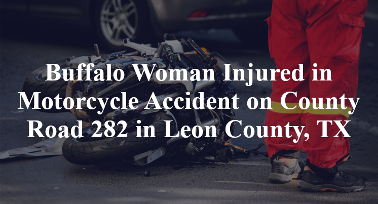 Buffalo Woman Motorcycle Accident on County Road 282 in Leon County, TX