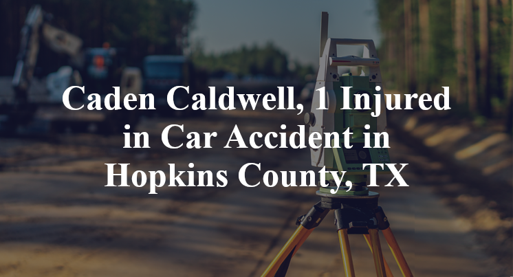 Caden Caldwell Car Accident in Hopkins County, TX