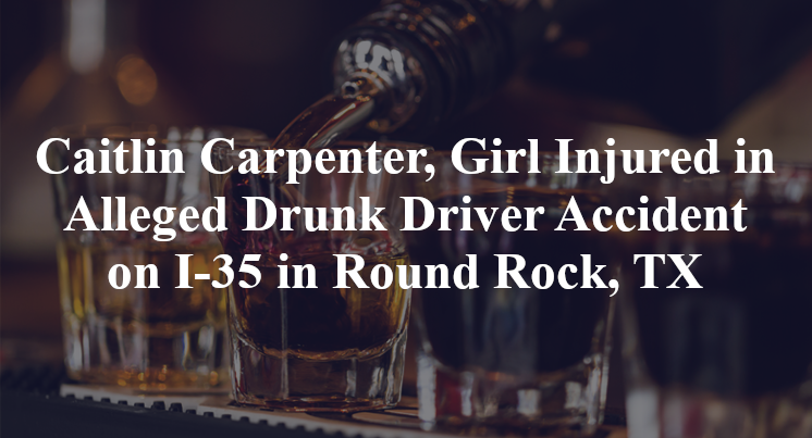 Caitlin Carpenter, Girl Injured in Alleged Drunk Driving Accident on I-35 in Round Rock, TX