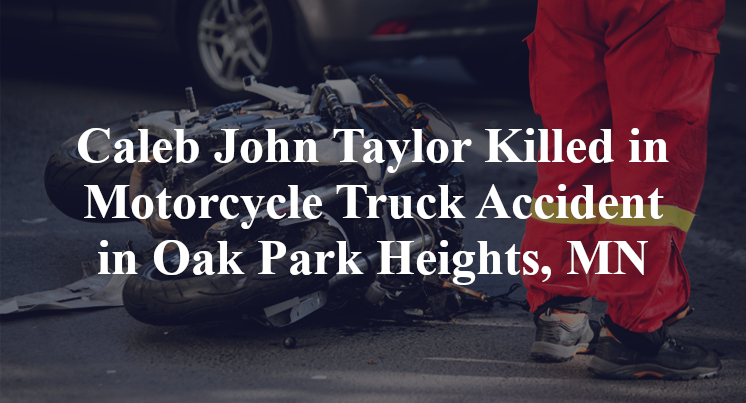 Caleb John Taylor Killed in Motorcycle Truck Accident in Oak Park Heights, MN