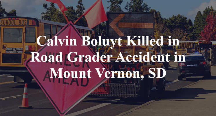 Calvin Boluyt Killed in Road Grader Accident in Mount Vernon, SD