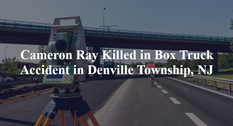 cameron ray box truck accident denville township nj
