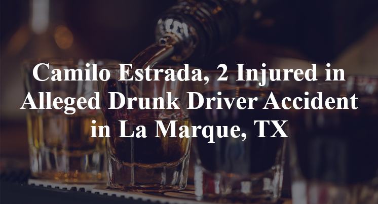 Camilo Estrada, 2 Injured in Alleged Drunk Driver Accident in La Marque, TX