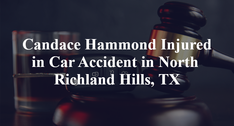 Candace Hammond Injured in Car Accident in North Richland Hills, TX