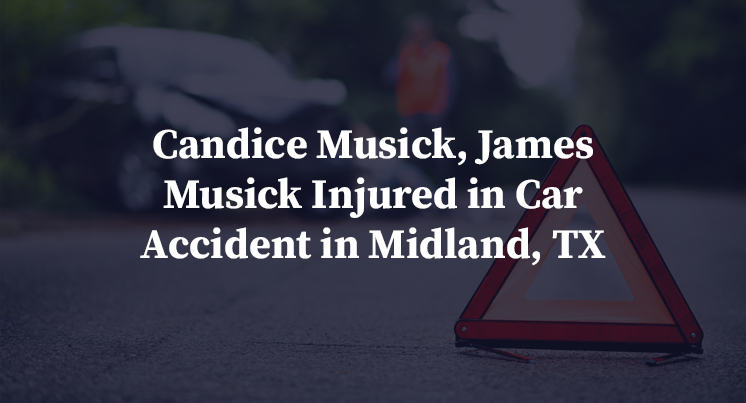 Candice Musick, James Musick Injured in Car Accident in Midland, TX