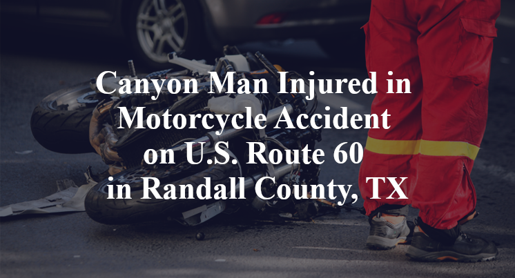 Canyon Man Injured in Motorcycle Accident on U.S. Route 60 in Randall County, TX