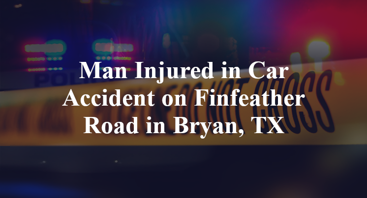 Car Accident on Finfeather Road in Bryan, TX