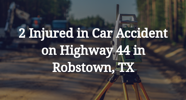 Car Accident on Highway 44 in Robstown, TX