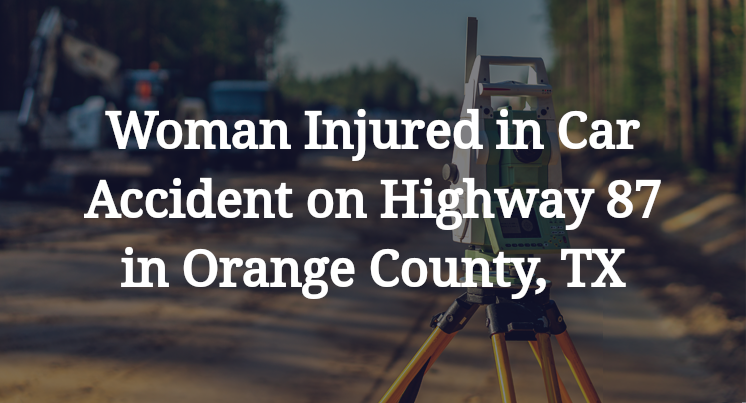 Woman Car Accident on Highway 87 in Orange County, TX