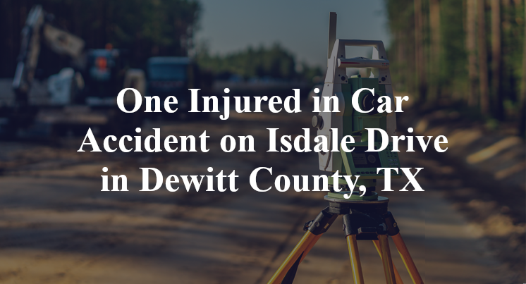 Car Accident on Isdale Drive in Dewitt County, TX
