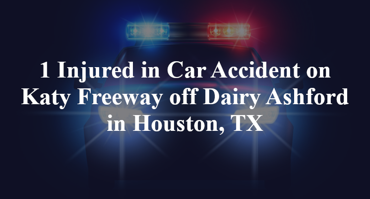 Car Accident on Katy Freeway off Dairy Ashford in Houston, TX