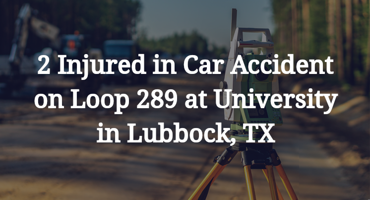 Car Accident on Loop 289 at University in Lubbock, TX