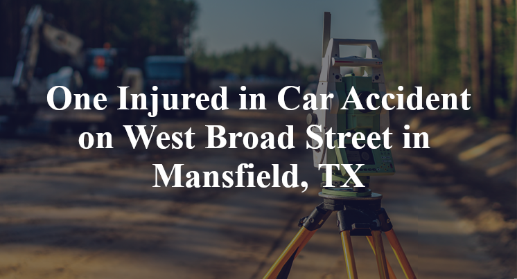 Car Accident on West Broad Street in Mansfield, TX