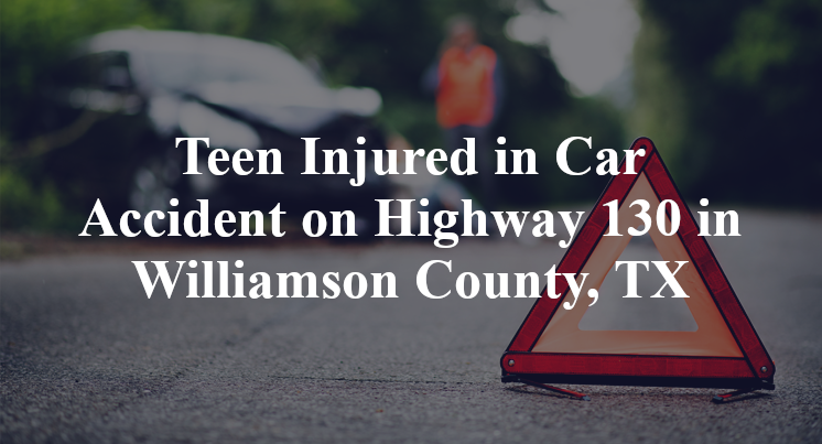 Teen Injured in Car Accident on Highway 130 in Williamson County, TX