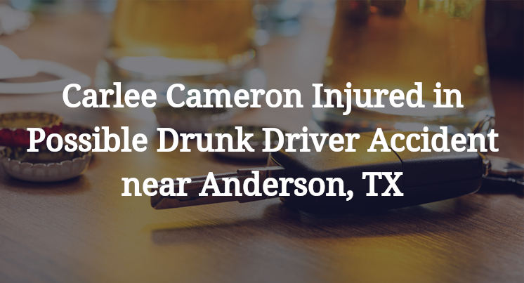 Carlee Cameron Injured in Possible Drunk Driver Accident near Anderson, TX