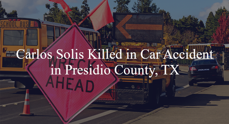 carlos solis car accident presidio county-tx