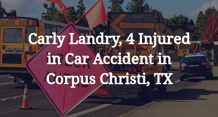 Carly Landry, 4 Injured in Car Accident in Corpus Christi, TX