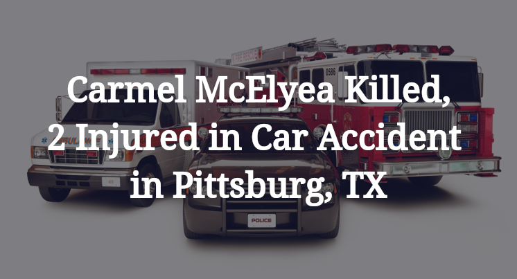 Carmel McElyea Car Accident in Pittsburg, TX