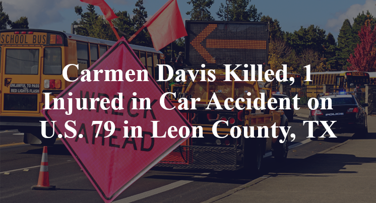 Carmen Davis Killed, 1 Injured in Car Accident on U.S. 79 in Leon County, TX