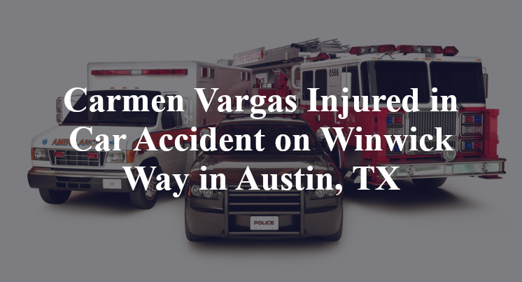 Carmen Vargas Injured in Car Accident on Winwick Way in Austin, TX