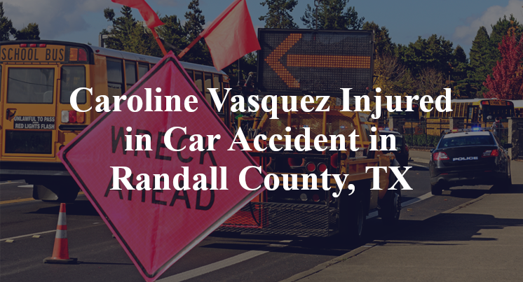 Caroline Vasquez Injured in Car Accident in Randall County, TX