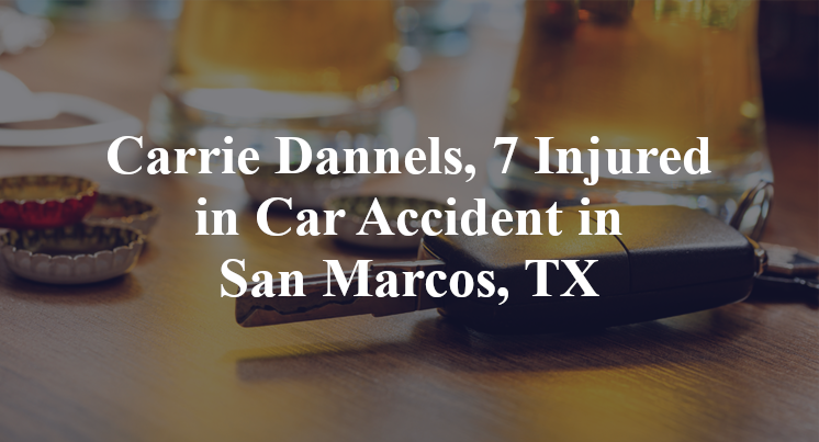 Carrie Dannels, 7 Injured in Car Accident in San Marcos, TX