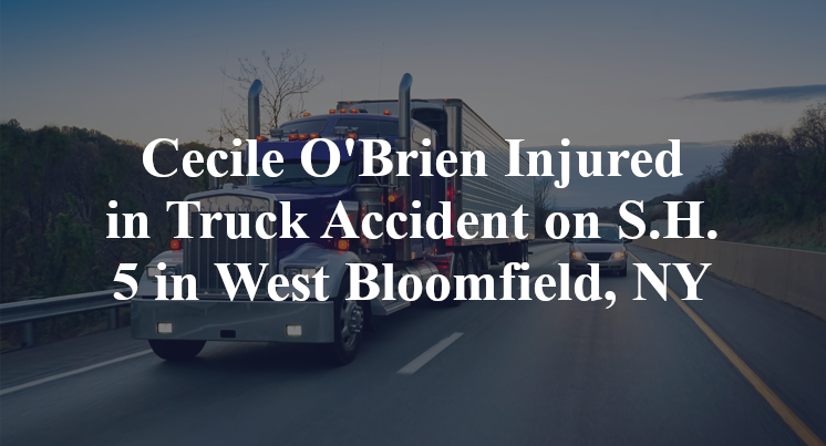 Cecile O'Brien Injured in Truck Accident on S.H. 5 in West Bloomfield, NY