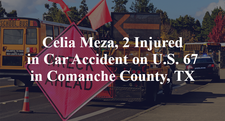 Celia Meza, 2 Injured in Car Accident on U.S. 67 in Comanche County, TX