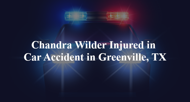 chandra wilder car accident greenville tx