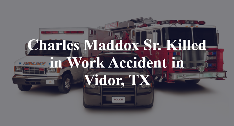 Charles Maddox Sr. Killed in Work Accident in Vidor, TX
