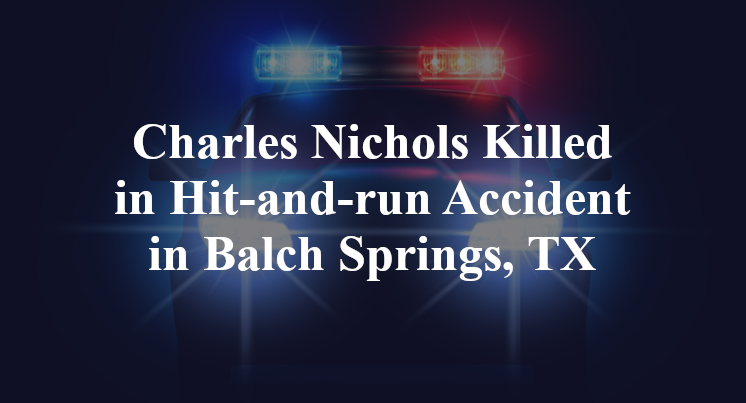 Charles Nichols Hit-and-run Accident in Balch Springs, TX