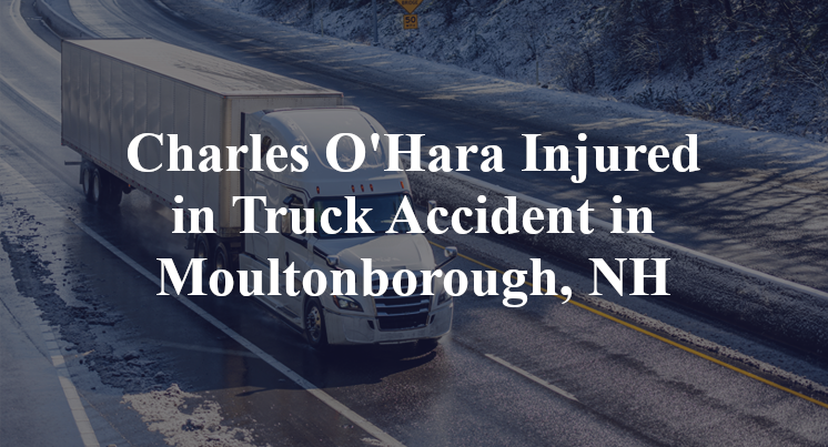 Charles O'Hara Injured in Truck Accident in Moultonborough, NH