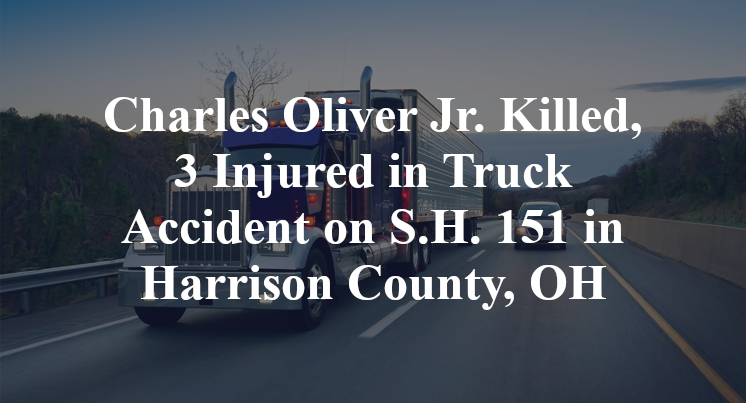 Charles Oliver Jr. Killed, 3 Injured in Truck Accident on S.H. 151 in Harrison County, OH