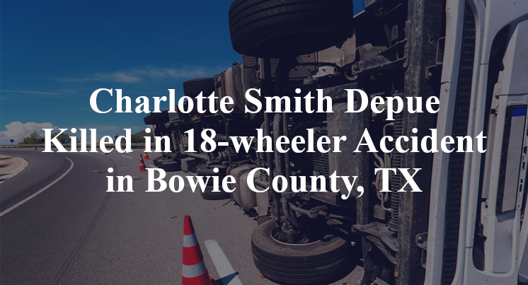 Charlotte Smith Depue Killed in 18-wheeler Accident in Bowie County, TX