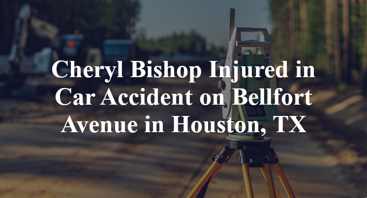 Cheryl Bishop Injured in Car Accident on Bellfort Avenue in Houston, TX