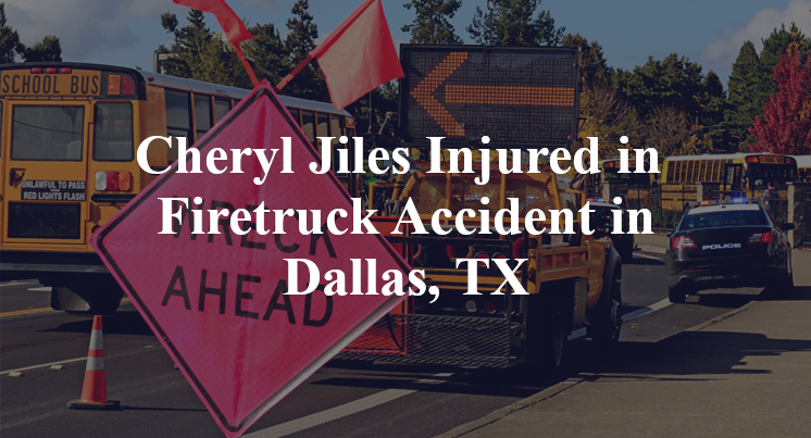 Cheryl Jiles Firetruck Accident in Dallas, TX
