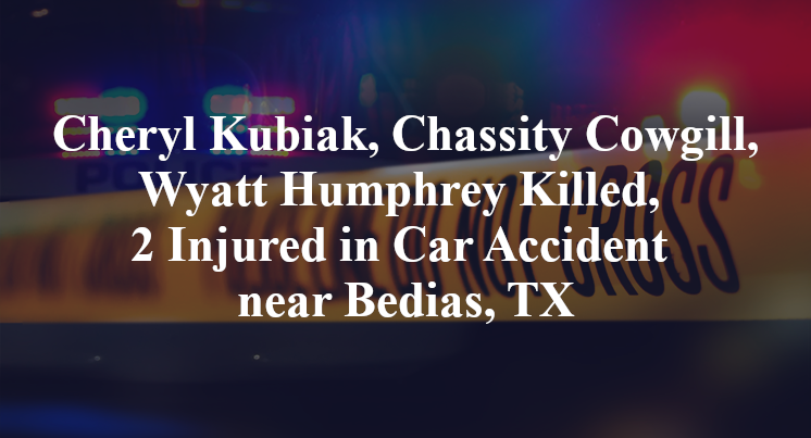Cheryl Kubiak, Chassity Cowgill, Wyatt Humphrey Killed, 2 Injured in Car Accident near Bedias, TX