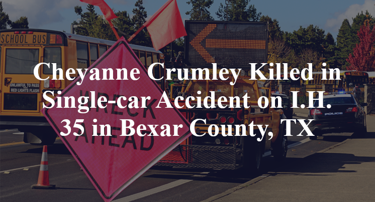 Cheyanne Crumley Killed in Single-car Accident on I.H. 35 in Bexar County, TX