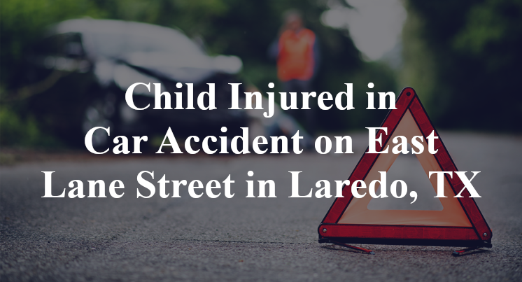 Child Injured in Car Accident on East Lane Street in Laredo, TX
