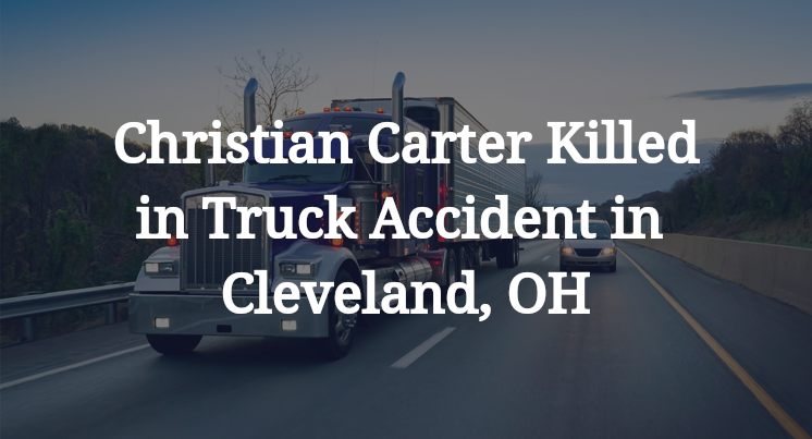 Christian Carter Truck Accident in Cleveland, OH