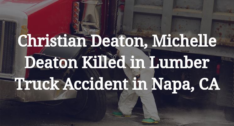 Christian Deaton, Michelle Deaton Killed in Lumber Truck Accident in Napa, CA