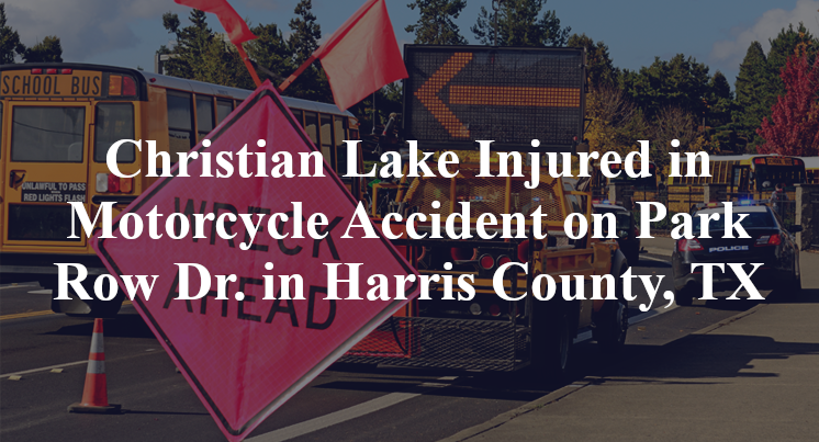 Christian Lake Injured in Motorcycle Accident on Park Row Dr. in Harris County, TX